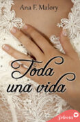 toda una vida (ebook)-ana f. malory-9788490194881 toda una vida (ebook)-ana f. malory-9788490194881