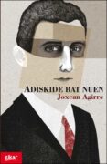 adiskide bat nuen-joxean agirre-9788490270981 adiskide bat nuen-joxean agirre-9788490270981