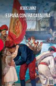 españa contra cataluña-jesus lainz-9788490550281 españa contra cataluña-jesus lainz-9788490550281