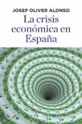 la crisis economica en españa-josep oliver alonso-9788490568781 la crisis economica en españa-josep oliver alonso-9788490568781