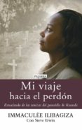 mi viaje hacia el perdón-inmaculee ilibagiza-9788490611081 mi viaje hacia el perdón-inmaculee ilibagiza-9788490611081