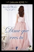 dime que eres tú (ebook)-alexia marx-9788490695081 dime que eres tú (ebook)-alexia marx-9788490695081