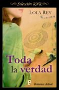 toda la verdad (ebook)-lola rey-9788490697481 toda la verdad (ebook)-lola rey-9788490697481