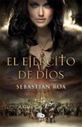 el ejercito de dios-sebastian roa mesado-9788490702581 el ejercito de dios-sebastian roa mesado-9788490702581