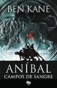 campos de sangre (anibal 2)-ben kane-9788490704981 campos de sangre (anibal 2)-ben kane-9788490704981