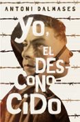 yo, el desconocido-antoni dalmases-9788491076681 yo, el desconocido-antoni dalmases-9788491076681
