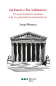 la corte y los soberanos: un acercamiento europeo a la singularidad estadounidense-jorge romeu-9788491232681 la corte y los soberanos: un acercamiento europeo a la singularidad estadounidense-jorge romeu-9788491232681