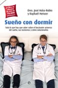 sueño con dormir: todo lo que hay que saber sobre el fascinante universo del sueño, sus trastornos y cómo solucionarlos-jose haba-rubio-raphael heinzer-9788491643081 sueño con dormir: todo lo que hay que saber sobre el fascinante universo del sueño, sus trastornos y cómo solucionarlos-jose haba-rubio-raphael heinzer-9788491643081