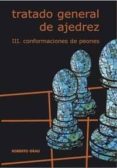 tratado general de ajedrez: conformaciones de peones (vol. 3)-roberto grau-9788492361281 tratado general de ajedrez: conformaciones de peones (vol. 3)-roberto grau-9788492361281