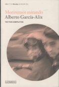 moriremos mirando-alberto garcia-alix-9788492498581 moriremos mirando-alberto garcia-alix-9788492498581