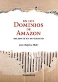 en los dominios de amazon: relato de un inflitrado-jean-baptiste malet-9788492755981 en los dominios de amazon: relato de un inflitrado-jean-baptiste malet-9788492755981
