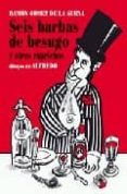 seis barbas de besugo y otros caprichos-ramon gomez de la serna-9788493403881 seis barbas de besugo y otros caprichos-ramon gomez de la serna-9788493403881