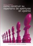 como construir su repertorio de aperturas en ajedrez-steve giddins-9788493478681 como construir su repertorio de aperturas en ajedrez-steve giddins-9788493478681