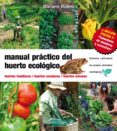 manual practico del huerto ecologico: huertos familiares. huertos escolares. huertos urbanos (2ª ed.)-mariano bueno bosch-9788493630881 manual practico del huerto ecologico: huertos familiares. huertos escolares. huertos urbanos (2ª ed.)-mariano bueno bosch-9788493630881