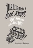 juan ignacio y jose angel: dos hombres sin destino-9788493767181 juan ignacio y jose angel: dos hombres sin destino-9788493767181