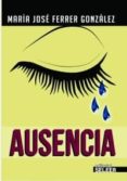 ausencia-jose maria ferrer gonzalez-9788494096181 ausencia jose maria ferrer gonzalez 9788494096181