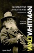 perspectivas democraticas y otros escritos-walt whitman-9788494098581 perspectivas democraticas y otros escritos-walt whitman-9788494098581