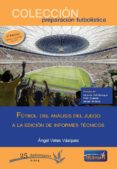 futbol. del analisis del juego a la edicion de informes tecnicos (3ª ed.)-angel vales vazquez-9788494172281 futbol. del analisis del juego a la edicion de informes tecnicos (3ª ed.)-angel vales vazquez-9788494172281