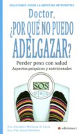 doctor, ¿por que no puedo adelgazar?: perder peso con salud: aspectos psiquicos y nutricionales-alejandra menassa de lucia-pilar rojas martinez-9788494230981 doctor, ¿por que no puedo adelgazar?: perder peso con salud: aspectos psiquicos y nutricionales-alejandra menassa de lucia-pilar rojas martinez-9788494230981