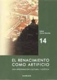 el renacimiento como artificio nº 14-rafael garcia sanchez-9788494239281 el renacimiento como artificio nº 14-rafael garcia sanchez-9788494239281