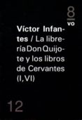 la libreria don quijote y los libros de cervantes (i,iv)-victor infantes-9788494268281 la libreria don quijote y los libros de cervantes (i,iv)-victor infantes-9788494268281