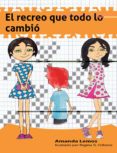 el recreo que todo lo cambio-amanda lemos-9788494634581 el recreo que todo lo cambio-amanda lemos-9788494634581