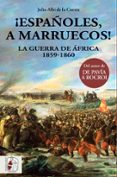 ¡españoles, a marruecos!-julio albi de la cuesta-9788494649981 ¡españoles, a marruecos!-julio albi de la cuesta-9788494649981