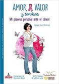 amor, valor y sonrisas: mi proceso personal ante el cancer-leyre contreras jimenez-9788494659881 amor, valor y sonrisas: mi proceso personal ante el cancer-leyre contreras jimenez-9788494659881