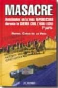 masacre. asesinados en la zona republicana durante la guerra civi l (1936-1939). 1ª parte-rafael casas de la vega-9788496016781 masacre. asesinados en la zona republicana durante la guerra civi l (1936-1939). 1ª parte-rafael casas de la vega-9788496016781