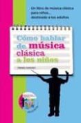 como hablar de musica clasica a los niños (incluye cd)-pierre charvet-9788496431881 como hablar de musica clasica a los niños (incluye cd)-pierre charvet-9788496431881