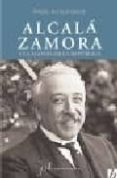 alcala zamora y la agonia de la republica-angel alcala galve-9788496556881 alcala zamora y la agonia de la republica-angel alcala galve-9788496556881