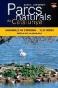 parcs naturals de catalunya: aiguamoll de l emporda - illes - delta del llobregat-9788496688681 parcs naturals de catalunya: aiguamoll de l emporda - illes - delta del llobregat-9788496688681