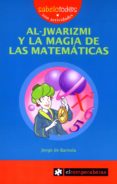 al-jwarizmi y la magia de las matematicas-jorge de barnola-9788496751781 al-jwarizmi y la magia de las matematicas-jorge de barnola-9788496751781