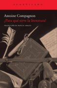para que sirve la literatura-antoine compagnon-9788496834781 para que sirve la literatura-antoine compagnon-9788496834781