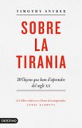 sobre la tirania: 20 lliçons que hem d aprendre del segle xx-timothy d. snyder-9788497102681 sobre la tirania: 20 lliçons que hem d aprendre del segle xx-timothy d. snyder-9788497102681