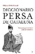 diccionario persa de cataluña: una guia para entrar y salir de ca taluña-miquel porta perales-9788497344081 diccionario persa de cataluña: una guia para entrar y salir de ca taluña-miquel porta perales-9788497344081