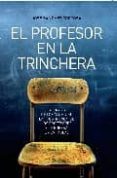 el profesor en la trinchera: la tirania de los alumnos, la frustr acion de los profesores y la guerra en las aulas-jose sanchez tortosa-9788497347181 el profesor en la trinchera: la tirania de los alumnos, la frustr acion de los profesores y la guerra en las aulas-jose sanchez tortosa-9788497347181