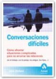 conversaciones dificiles: como afrontar situaciones complicadas p ara no arruinar las relaciones-anne dickinson-9788497352581 conversaciones dificiles: como afrontar situaciones complicadas p ara no arruinar las relaciones-anne dickinson-9788497352581