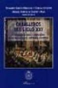 caballeros del siglo xxi: vindicacion juridica y sentimental de l as corporaciones nobiliarias españolas-fernando garcia mercadal-manuel, baron fuertes de gilbert-fernando garcia-mercadal-9788497723381 caballeros del siglo xxi: vindicacion juridica y sentimental de l as corporaciones nobiliarias españolas-fernando garcia mercadal-manuel, baron fuertes de gilbert-fernando garcia-mercadal-9788497723381