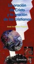 la oracion de cristo y la oracion de los cristianos-jose antonio pagola elorza-9788498050981 la oracion de cristo y la oracion de los cristianos-jose antonio pagola elorza-9788498050981