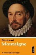 diccionari montaigne-michel de montaigne-9788498090581 diccionari montaigne-michel de montaigne-9788498090581