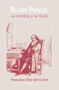 la certeza y la duda-francisco diez del corral-9788498216981 la certeza y la duda-francisco diez del corral-9788498216981