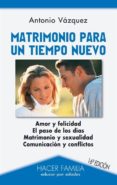 matrimonio para un tiempo nuevo (16ª ed.)-juan manuel cordero valle-9788498403381 matrimonio para un tiempo nuevo (16ª ed.)-juan manuel cordero valle-9788498403381