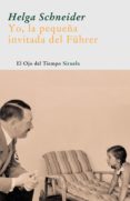yo, la pequeña invitada del führer-helga schneider-9788498410181 yo, la pequeña invitada del führer-helga schneider-9788498410181