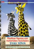 realizar figuras con materiales reciclados para niños-ingrid wurst-9788498741681 realizar figuras con materiales reciclados para niños-ingrid wurst-9788498741681