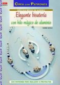 elegante bisutería con hilo mágico de aluminio-ingrid moras-9788498743081 elegante bisutería con hilo mágico de aluminio-ingrid moras-9788498743081