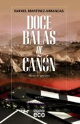 doce balas de cañon-rafael martinez-simancas-9788498779981 doce balas de cañon-rafael martinez-simancas-9788498779981