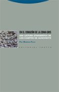 en el corazon de la zona gris: una lectura etnografica de los cam pos de auschwitz-paz moreno feliu-9788498791181 en el corazon de la zona gris: una lectura etnografica de los cam pos de auschwitz-paz moreno feliu-9788498791181