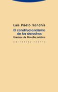 el constitucionalismo de los derechos: ensayos de filosofia jurid ica-luis prieto sanchis-9788498793581 el constitucionalismo de los derechos: ensayos de filosofia jurid ica-luis prieto sanchis-9788498793581