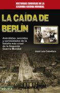 la caída de berlín (ebook)-jose luis caballero-9788499174181 la caída de berlín (ebook)-jose luis caballero-9788499174181